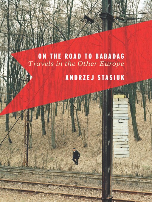Title details for On the Road to Babadag by Andrzej Stasiuk - Available